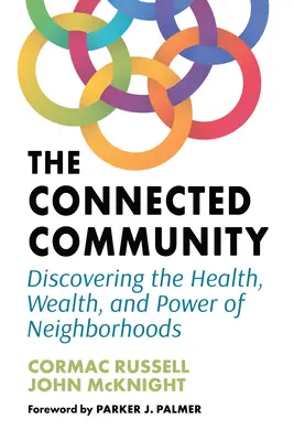 Połączona społeczność: Odkrywanie zdrowia, bogactwa i siły sąsiedztwa - The Connected Community: Discovering the Health, Wealth, and Power of Neighborhoods