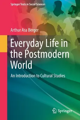 Życie codzienne w postmodernistycznym świecie: Wprowadzenie do kulturoznawstwa - Everyday Life in the Postmodern World: An Introduction to Cultural Studies