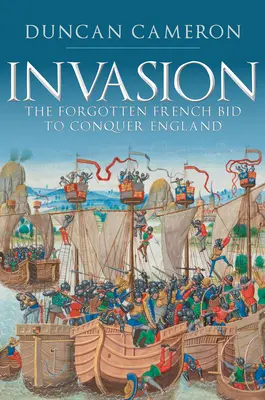 Inwazja: Zapomniana francuska próba podboju Anglii - Invasion: The Forgotten French Bid to Conquer England