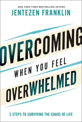 Przezwyciężanie, gdy czujesz się przytłoczony - Overcoming When You Feel Overwhelmed