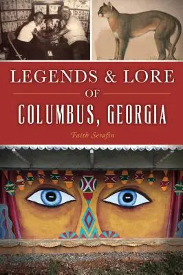 Legendy i wiedza o mieście Columbus w stanie Georgia - Legends and Lore of Columbus, Georgia