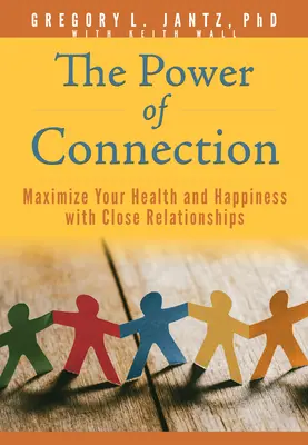 The Power of Connection: Maksymalizacja zdrowia i szczęścia dzięki bliskim relacjom - The Power of Connection: Maximize Your Health and Happiness with Close Relationships