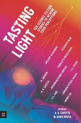 Tasting Light: Dziesięć historii science fiction, które zmienią twoje postrzeganie - Tasting Light: Ten Science Fiction Stories to Rewire Your Perceptions