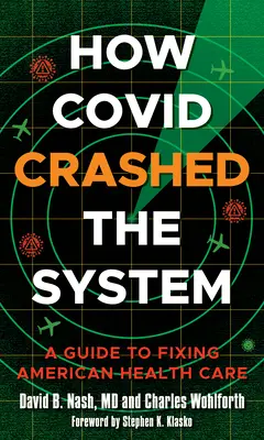 Jak Covid zniszczył system: Przewodnik po naprawie amerykańskiej służby zdrowia - How Covid Crashed the System: A Guide to Fixing American Health Care