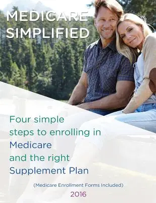 Medicare Simplified: 4 kroki do zapisania się do Medicare i odpowiedniego planu ubezpieczenia uzupełniającego - Medicare Simplified: 4 Steps to enrolling into Medicare and the right Supplement Ins Plan