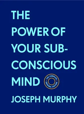 The Power of Your Subconscious Mind: The Complete Original Edition (z materiałami bonusowymi): Seria Podstawy Sukcesu - The Power of Your Subconscious Mind: The Complete Original Edition (with Bonus Material): The Basics of Success Series