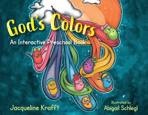 Kolory Boga: Interaktywna książka dla przedszkolaków - God's Colors: An Interactive Preschool Book