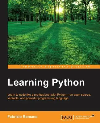 Nauka Pythona: Naucz się kodować jak profesjonalista w Pythonie - otwartym, wszechstronnym i potężnym języku programowania. - Learning Python: Learn to code like a professional with Python - an open source, versatile, and powerful programming language