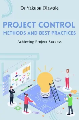 Metody kontroli projektów i najlepsze praktyki: Osiągnięcie sukcesu projektu - Project Control Methods and Best Practices: Achieving Project Success
