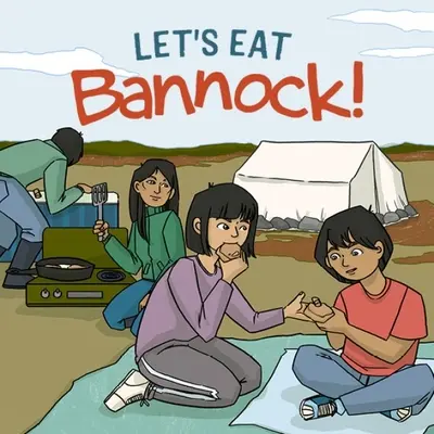 Let's Eat Bannock: wydanie angielskie - Let's Eat Bannock!: English Edition