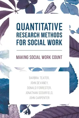 Metody badań ilościowych w pracy socjalnej: Making Social Work Count - Quantitative Research Methods for Social Work: Making Social Work Count