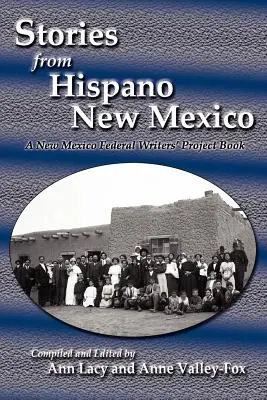 Historie z Hispano Nowego Meksyku: Książka Federalnego Projektu Pisarzy Nowego Meksyku - Stories from Hispano New Mexico: A New Mexico Federal Writers' Project Book