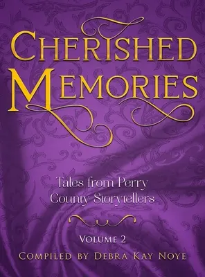 Cherished Memories Volume 2: Opowieści od gawędziarzy z hrabstwa Perry - Cherished Memories Volume 2: Tales from Perry County Storytellers