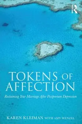 Tokens of Affection: Odzyskiwanie małżeństwa po depresji poporodowej - Tokens of Affection: Reclaiming Your Marriage After Postpartum Depression