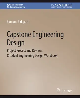 Capstone Engineering Design - Project Process and Reviews (Zeszyt ćwiczeń dla studentów inżynierii) - Capstone Engineering Design - Project Process and Reviews (Student Engineering Design Workbook)