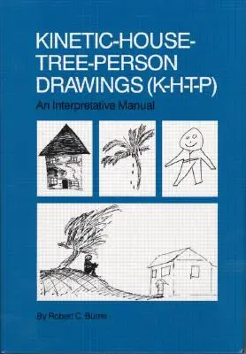 Kinetic House-Tree-Person Drawings: K-H-T-P: Podręcznik interpretacji - Kinetic House-Tree-Person Drawings: K-H-T-P: An Interpretative Manual