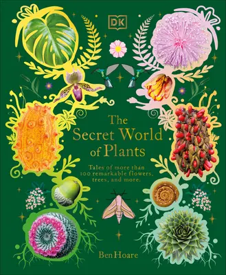 Sekretny świat roślin: Opowieści o ponad 100 niezwykłych kwiatach, drzewach i nasionach - The Secret World of Plants: Tales of More Than 100 Remarkable Flowers, Trees, and Seeds