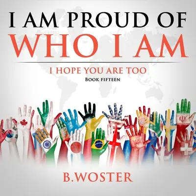 Jestem dumny z tego, kim jestem: mam nadzieję, że ty też (Księga 15) - I Am Proud of Who I Am: I hope you are too (Book 15)