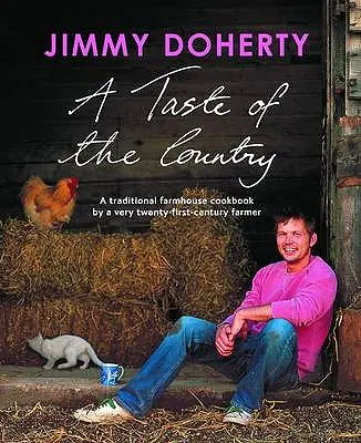 A Taste of the Country: Tradycyjna wiejska książka kucharska autorstwa farmera z XXI wieku - A Taste of the Country: A Traditional Farmhouse Cookbook by a Very Twenty-First-Century Farmer