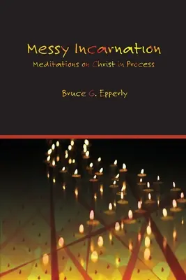 Messy Incarnation: Medytacje o Chrystusie w procesie - Messy Incarnation: Meditations on Christ in Process