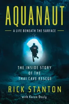 Aquanaut: Wewnętrzna historia akcji ratunkowej w tajskiej jaskini - Aquanaut: The Inside Story of the Thai Cave Rescue