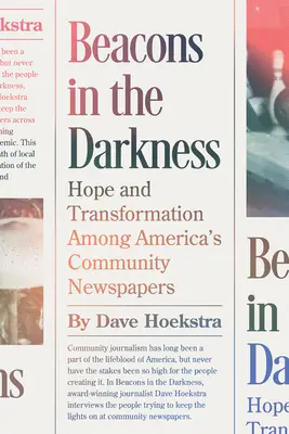 Latarnie w ciemności: Nadzieja i transformacja wśród amerykańskich gazet społecznościowych - Beacons in the Darkness: Hope and Transformation Among America's Community Newspapers