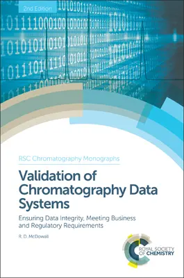 Walidacja systemów danych chromatograficznych: Zapewnienie integralności danych, spełnienie wymogów biznesowych i regulacyjnych - Validation of Chromatography Data Systems: Ensuring Data Integrity, Meeting Business and Regulatory Requirements