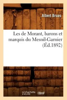 Les de Morant, Barons Et Marquis Du Mesnil-Garnier, (zm. 1892) - Les de Morant, Barons Et Marquis Du Mesnil-Garnier, (d.1892)