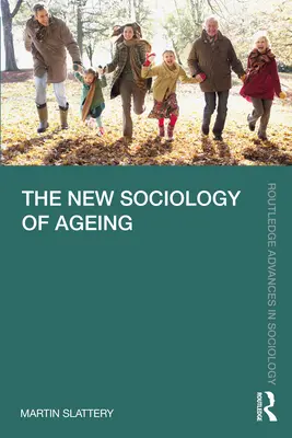 Nowa socjologia starzenia się - The New Sociology of Ageing