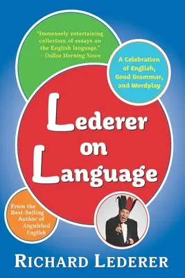 Lederer on Language: Celebracja języka angielskiego, dobrej gramatyki i gry słów - Lederer on Language: A Celebration of English, Good Grammar, and Wordplay