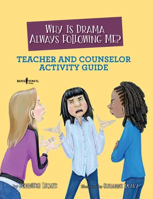 Dlaczego dramat zawsze za mną chodzi? Poradnik dla nauczycieli i doradców: Tom 5 - Why Is Drama Always Following Me? Teacher and Counselor Activity Guide: Volume 5