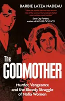 Matka chrzestna - morderstwo, zemsta i krwawa walka kobiet mafii - Godmother - Murder, Vengeance, and the Bloody Struggle of Mafia Women