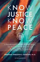 Know Justice Know Peace - Transformacyjna podróż w kierunku sprawiedliwości społecznej, antyrasizmu i uzdrawiania poprzez moc Enneagramu - Know Justice Know Peace - A Transformative Journey of Social Justice, Anti-Racism and Healing through the Power of the Enneagram