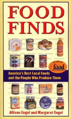 Food Finds: najlepsze lokalne produkty spożywcze w Ameryce i ludzie, którzy je produkują - Food Finds America's Best Local Foods and the People Who Produce Them