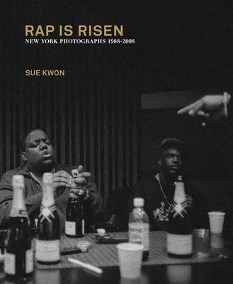 Sue Kwon: Rap Is Risen: Fotografie Nowego Jorku 1988-2008 - Sue Kwon: Rap Is Risen: New York Photographs 1988-2008