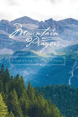 Modlitwy w górach: Wakacje dla duszy - Mountain Prayers: A Vacation for Your Soul