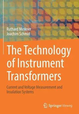 Technologia przekładników: Pomiar prądu i napięcia oraz systemy izolacji - The Technology of Instrument Transformers: Current and Voltage Measurement and Insulation Systems