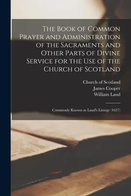 The Book of Common Prayer and Administration of the Sacraments and Other Parts of Divine Service for the Use of the Church of Scotland: Powszechnie znane - The Book of Common Prayer and Administration of the Sacraments and Other Parts of Divine Service for the Use of the Church of Scotland: Commonly Known