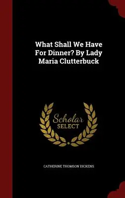 Co zjemy na kolację? Lady Maria Clutterbuck - What Shall We Have For Dinner? By Lady Maria Clutterbuck