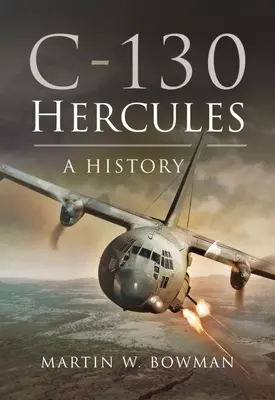 C-130 Hercules: Historia - C-130 Hercules: A History