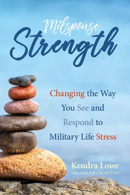 Milspouse Strength: Zmiana sposobu postrzegania stresu w życiu wojskowym i reagowania na niego - Milspouse Strength: Changing the Way You See and Respond to Military Life Stress