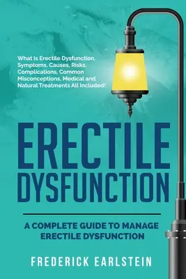 Zaburzenia erekcji: Kompletny przewodnik po zarządzaniu zaburzeniami erekcji - Erectile Dysfunction: A Complete Guide to Manage Erectile Dysfunction