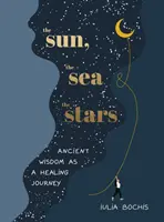 Słońce, morze i gwiazdy - starożytna mądrość jako uzdrawiająca podróż - Sun, the Sea and the Stars - Ancient wisdom as a healing journey