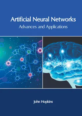 Sztuczne sieci neuronowe: Postępy i zastosowania - Artificial Neural Networks: Advances and Applications