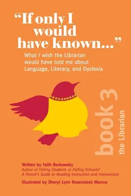 Gdybym tylko wiedział...: Co chciałbym, żeby bibliotekarz powiedział mi o języku, umiejętności czytania i pisania oraz dysleksji - If Only I Would Have Known...: What I wish the Librarian would have told me about Language, Literacy, and Dyslexia