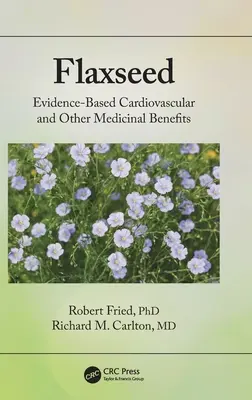 Siemię lniane: Oparte na dowodach korzyści sercowo-naczyniowe i inne korzyści lecznicze - Flaxseed: Evidence-Based Cardiovascular and Other Medicinal Benefits