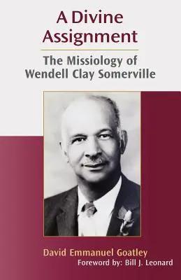 Boskie zadanie: Misjologia Wendella Claya Somerville'a - A Divine Assignment: The Missiology of Wendell Clay Somerville