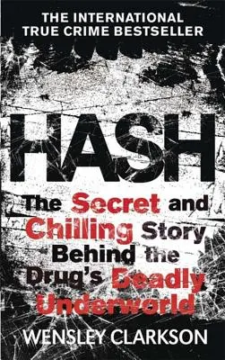 Hash: Mrożąca krew w żyłach historia tajnego podziemia stojącego za najbardziej dochodowym narkotykiem na świecie - Hash: The Chilling Inside Story of the Secret Underworld Behind the World's Most Lucrative Drug