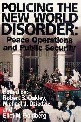 Policing the New World Disorder: Operacje pokojowe i bezpieczeństwo publiczne - Policing the New World Disorder: Peace Operations and Public Security