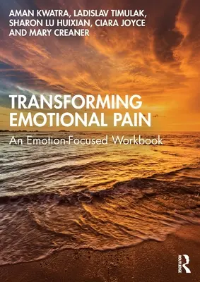 Przekształcanie bólu emocjonalnego: zeszyt ćwiczeń skoncentrowany na emocjach - Transforming Emotional Pain: An Emotion-Focused Workbook